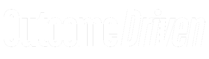 Outcome Driven
